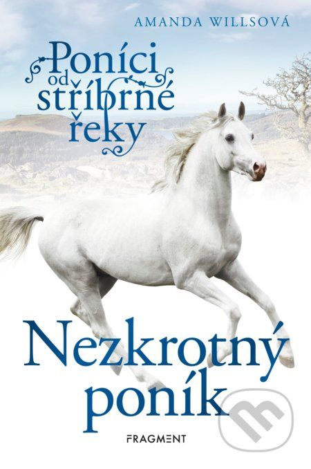 Poníci od stříbrné řeky: Nezkrotný poník - Amanda Wills - obrázek 1