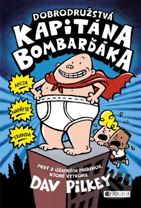 Kapitán Bombarďák: Dobrodružstvá kapitána Bombarďáka - Dav Pilkey - obrázek 1