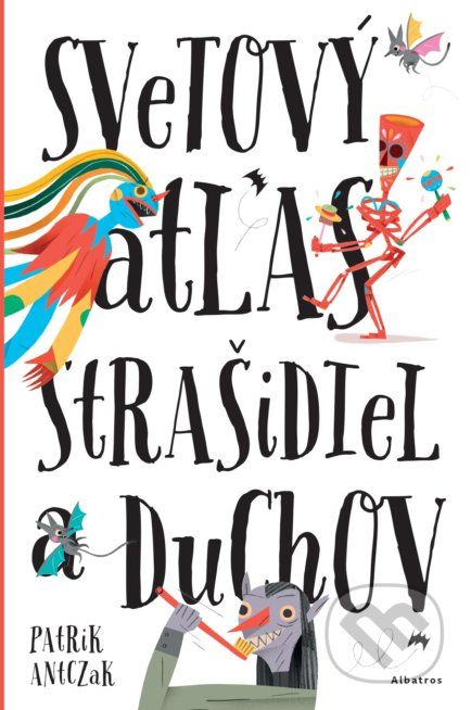 Svetový atlas strašidiel a duchov - Petra Bartíková, Štěpánka Sekaninová, Katrína Belejová, Patrik Antczak (ilustrácie) - obrázek 1