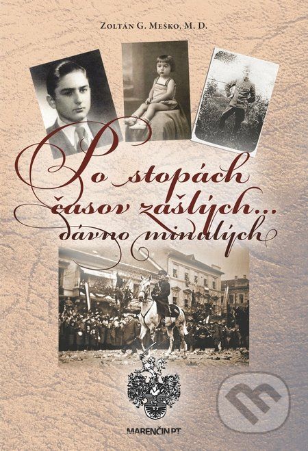 Po stopách časov zašlých dávno minulých - Zoltán G. Meško - obrázek 1