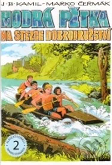Modrá pětka - Na stezce dobrodružství - J.B. Kamil, Marko Čermák (ilustrácie) - obrázek 1