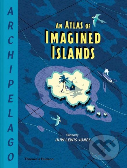 Archipelago: An Atlas of Imagined Islands - Huw Lewis-Jones - obrázek 1