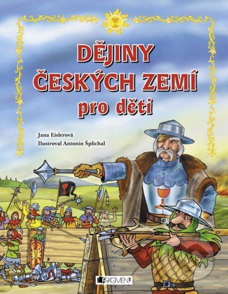 Dějiny českých zemí pro děti - Jana Eislerová, Antonín Šplíchal (ilustrácie) - obrázek 1