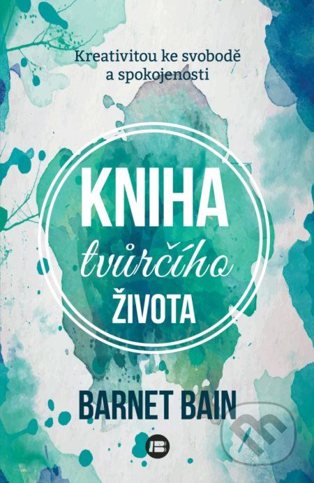 Kniha tvůrčího života - Barnet Bain - obrázek 1
