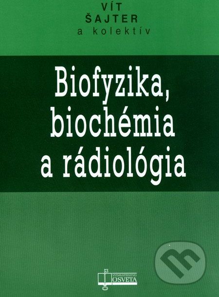 Biofyzika, biochémia a rádiológia - Vít Šajter a kol. - obrázek 1