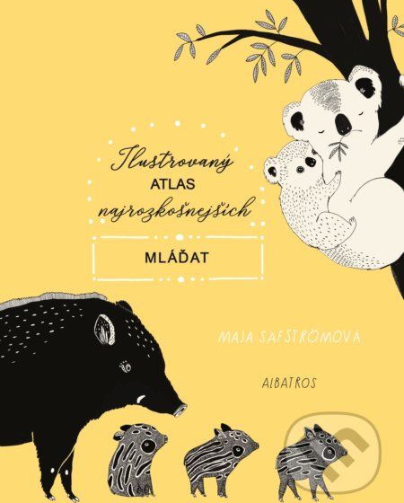 Ilustrovaný atlas najrozkošnejších mláďat - Maja Säfström - obrázek 1