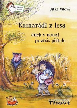 Kamarádi z lesa aneb v nouzi poznáš přítele - Jitka Vítová - obrázek 1