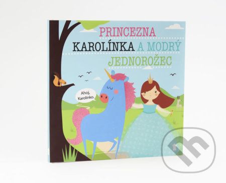 Princezna Karolínka a modrý jednorožec - Lucie Šavlíková - obrázek 1