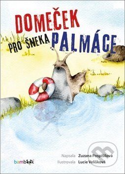 Domeček pro šneka Palmáce - Zuzana Pospíšilová, Lucie Velíšková - obrázek 1