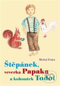 Štěpánek, veverka Papaka a kohoutek Todot - Michal Frnka - obrázek 1