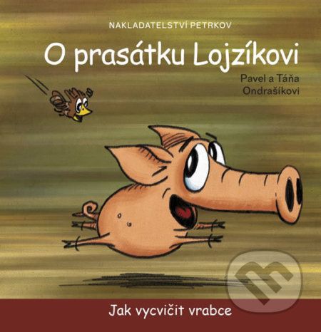 O prasátku Lojzíkovi - Pavel Ondrašík, Táňa Ondrašíková - obrázek 1