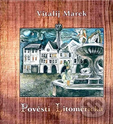 Pověsti Litoměřicka - Vitalij Marek, Václav Verner, Jiří Dvořák - obrázek 1