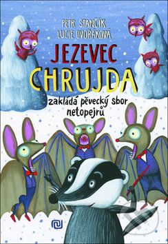 Jezevec Chrujda zakládá pěvecký sbor netopejrů - Petr Stančík - obrázek 1