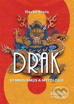 Drak: symbolismus a mytologie - Slavko Kroča - obrázek 1