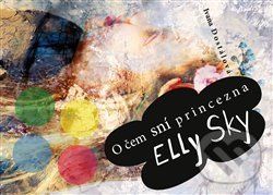 O čem sní princezna Elly Sky - Ivana Dostálová - obrázek 1