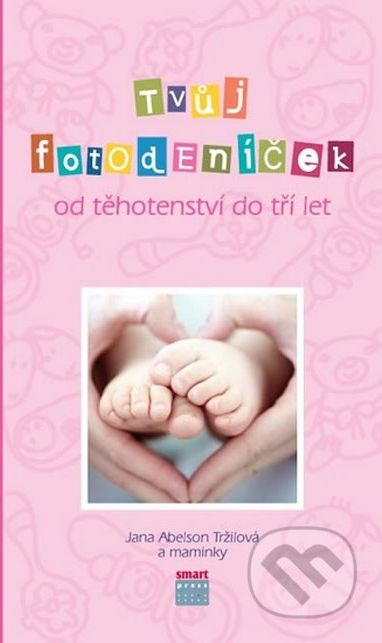 Tvůj Fotodeníček od těhotenství do 3 let (růžová) - Jana Abelson Tržilová - obrázek 1