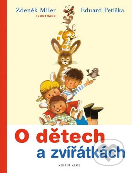 O dětech a zvířátkách - Zdeněk Miler, Eduard Petiška - obrázek 1