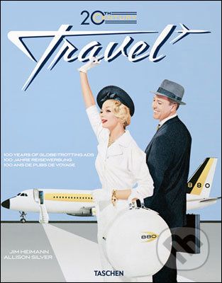 20th Century Travel: 100 Years of Globe-Trotting Ads - Allison Silver - obrázek 1