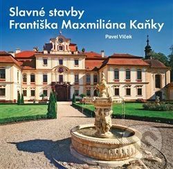 Slavné stavby Františka Maximiliána Kaňky - Pavel Vlček - obrázek 1