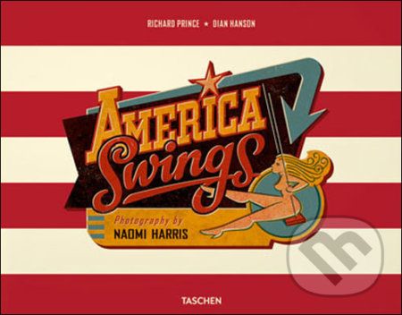 Naomi Harris: America Swings - Richard Prince, Dian Hanson - obrázek 1