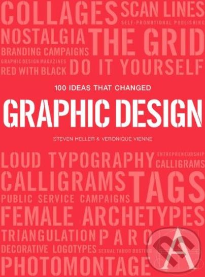 100 Ideas that Changed Graphic Design - Steven Heller, Veronique Vienne - obrázek 1