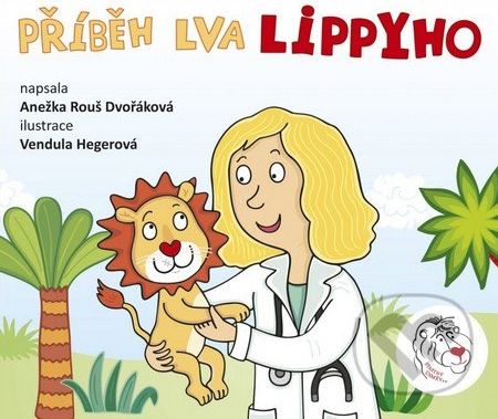 Příběh lva Lippyho - Anežka Dvořáková, Vendula Hegerová (ilustrátor) - obrázek 1