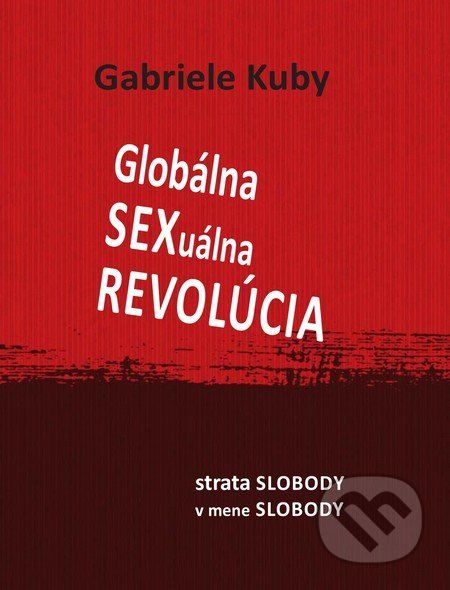 Globálna sexuálna revolúcia - Gabriele Kuby - obrázek 1