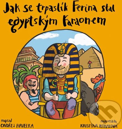 Jak se trpaslík Ferina stal egyptským faraonem - Ondřej Havelka - obrázek 1