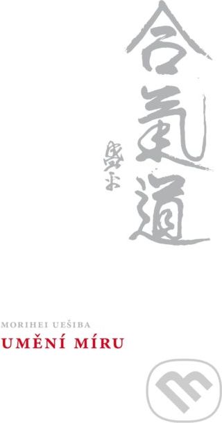 Umění míru - Morihei Ueshiba - obrázek 1