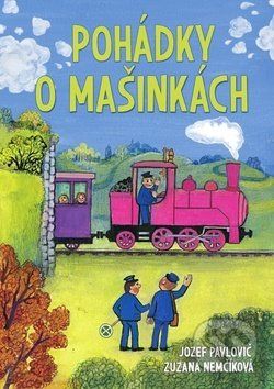 Pohádky o mašinkách - Jozef Pavlovič, Zuzana Nemčíková - obrázek 1