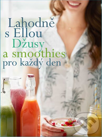 Lahodně s Ellou: Smoothies & džusy do kapsy - Ella Woodward, Ella Mills - obrázek 1
