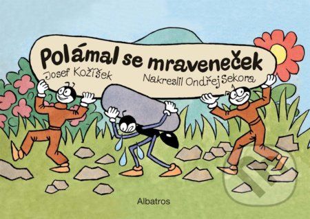 Polámal se mraveneček - Josef Kožíšek, Ondřej Sekora (ilustrácie) - obrázek 1