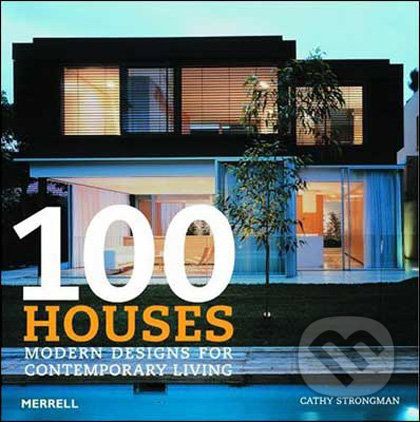 100 Houses: Modern Designs for Contemporary Living - Cathy Strongman - obrázek 1