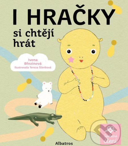 I hračky si chtějí hrát - Ivona Březinová, Tereza Ščerbová (ilustrácie) - obrázek 1