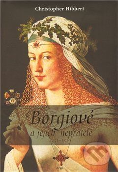 Borgiové a jejich nepřátelé (1431 - 1519) - Christopher Hibbert - obrázek 1
