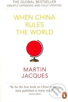 When China Rules the World - Martin Jacques - obrázek 1