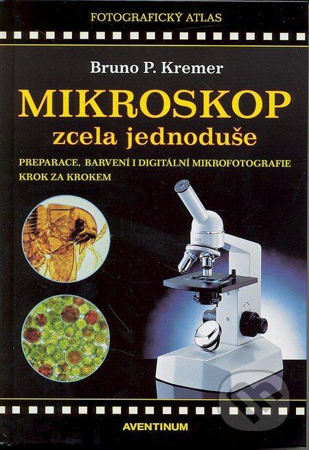 Mikroskop zcela jednoduše - Bruno P. Kremer - obrázek 1