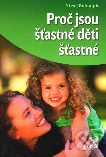 Proč jsou šťastné děti šťastné - Steve Biddulph - obrázek 1