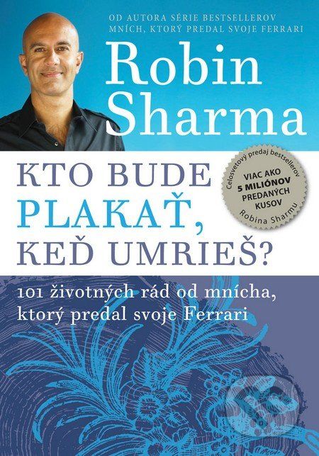 Kto bude plakať, keď umrieš? - Robin Sharma - obrázek 1