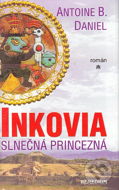 Inkovia - Slnečná princezná - Antoine B. Daniel - obrázek 1