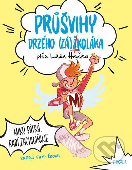 Průšvihy drzého záškoláka: Miky pátrá, radí, zachraňuje - Láďa Hruška, Filip Škoda (ilustrátor) - obrázek 1