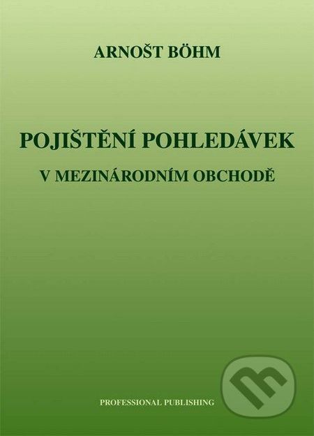 Pojištění pohledávek v mezinárodním obchodě - Arnošt Böhm - obrázek 1