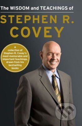 The Wisdom and Teachings of Stephen R. Covey - Stephen R. Covey - obrázek 1