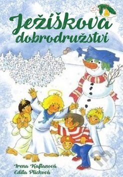 Ježíškova dobrodružství - Irena Kaftanová, Edita Plicková (ilustrátor) - obrázek 1