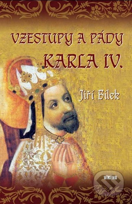 Vzestupy a pády Karla IV. - Jiří Bílek - obrázek 1