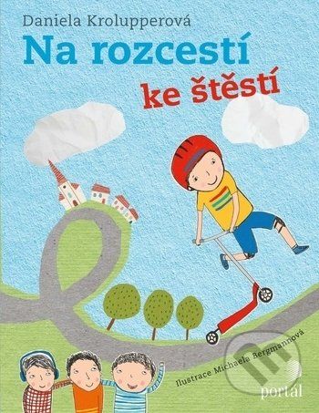 Na rozcestí ke štěstí - Daniela Krolupperová, Michaela Bergmannová (ilustrátor) - obrázek 1