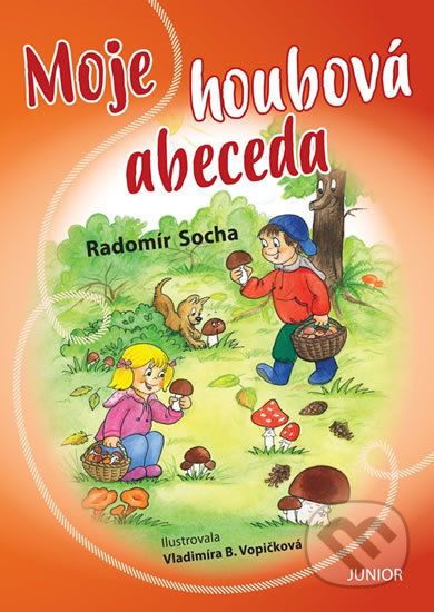 Moje houbová abeceda - Radomír Socha, Vladimíra Vopičková (ilustrátor) - obrázek 1
