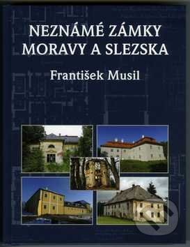 Neznámé zámky Moravy a Slezska - František Musil - obrázek 1