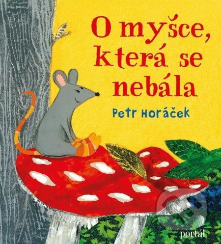 O myšce, která se nebála - Petr Horáček - obrázek 1