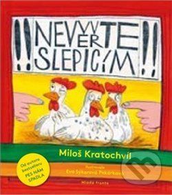 Nevěřte slepicím - Miloš Kratochvíl, Eva Sýkorová-Pekárková (ilustrátor) - obrázek 1